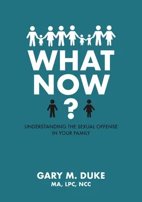 Ce se întâmplă acum? Înțelegerea infracțiunii sexuale în familia ta - What Now?: Understanding the Sexual Offense in Your Family