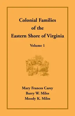 Colonial Families of the Eastern Shore of Virginia, volumul 1 - Colonial Families of the Eastern Shore of Virginia, Volume 1