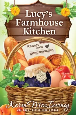 Bucătăria fermei lui Lucy: Rețete din misterele de la ferma Dewberry - Lucy's Farmhouse Kitchen: Recipes from the Dewberry Farm Mysteries