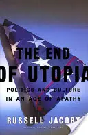 Sfârșitul utopiei: Politică și cultură într-o epocă a apatiei - The End of Utopia: Politics and Culture in an Age of Apathy