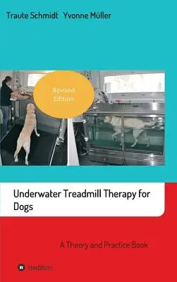 Terapia pe bandă rulantă subacvatică pentru câini: O carte de teorie și practică - Underwater Treadmill Therapy for Dogs: A Theory and Practice Book