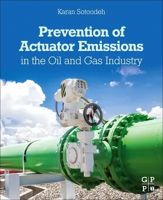 Prevenirea emisiilor actuatoarelor în industria petrolului și gazelor - Prevention of Actuator Emissions in the Oil and Gas Industry