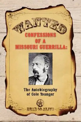 Confesiunile unui gherilean din Missouri: Autobiografia lui Cole Younger - Confessions of a Missouri Guerrilla: The Autobiography of Cole Younger