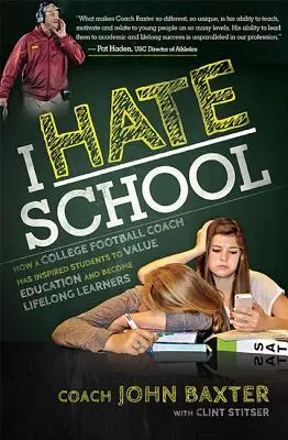Urăsc școala: How a College Football Coach Has Inspired Students to Value Education and Become Lifelong Learners (Cum a inspirat un antrenor de fotbal universitar elevii să prețuiască educația și să devină învățători pe tot parcursul vieții) - I Hate School: How a College Football Coach Has Inspired Students to Value Education and Become Lifelong Learners
