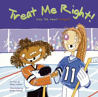 Tratează-mă bine!: Copiii vorbesc despre respect - Treat Me Right!: Kids Talk about Respect