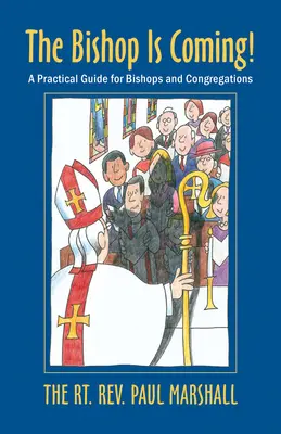 Episcopul vine! Un ghid practic pentru episcopi și congregații - The Bishop Is Coming!: A Practical Guide for Bishops and Congregations