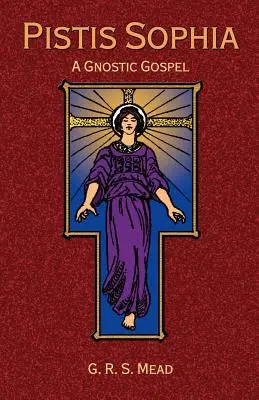 Pistis Sophia: O Evanghelie Gnostică - Pistis Sophia: A Gnostic Gospel