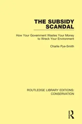 Scandalul subvențiilor: Cum vă risipește guvernul banii pentru a vă distruge mediul - The Subsidy Scandal: How Your Government Wastes Your Money to Wreck Your Environment