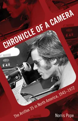 Cronica unui aparat foto: Arriflex 35 în America de Nord, 1945-1972 - Chronicle of a Camera: The Arriflex 35 in North America, 1945-1972