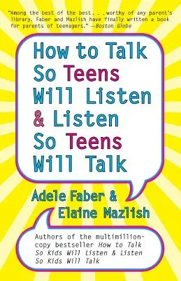 Cum să vorbești astfel încât adolescenții să asculte și cum să asculți astfel încât adolescenții să asculte - How to Talk so Teens Will Listen and Listen so Teens Will