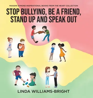 Manami Symone - Inspirational Books from the Heart Collection: Opriți intimidarea, fiți un prieten, ridicați-vă și vorbiți deschis - Manami Symone - Inspirational Books from the Heart Collection: Stop Bullying, Be a Friend, Stand up and Speak Out