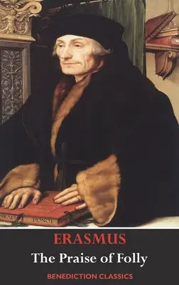 Lauda nebuniei (ilustrată de Hans Holbein) - The Praise of Folly (Illustrated by Hans Holbein)