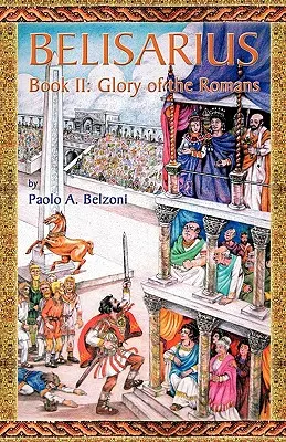 Belisarius-Cartea a II-a: Gloria romanilor - Belisarius-Book II: Glory of the Romans
