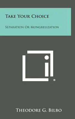 Aveți de ales: separare sau mongrelizare - Take Your Choice: Separation Or Mongrelization