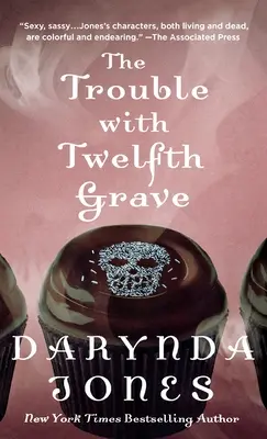 The Trouble with Twelfth Grave: Un roman Charley Davidson - The Trouble with Twelfth Grave: A Charley Davidson Novel
