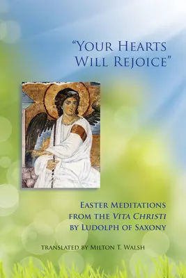 Inimile voastre se vor bucura, volumul 49: Meditații pascale din Vita Christi - Your Hearts Will Rejoice, Volume 49: Easter Meditations from the Vita Christi