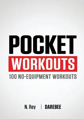 Antrenamente de buzunar - 100 de antrenamente Darebee, fără echipament: Antrenați-vă oricând, oriunde, fără sală de sport sau echipament special - Pocket Workouts - 100 Darebee, no-equipment workouts: Train any time, anywhere without a gym or special equipment