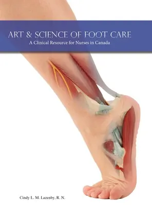Arta și știința îngrijirii picioarelor: O resursă clinică pentru asistenții medicali din Canada - Art & Science of Foot Care: A Clinical Resource for Nurses in Canada