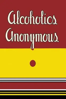 Alcoolicii Anonimi: 1939 Prima ediție - Alcoholics Anonymous: 1939 First Edition