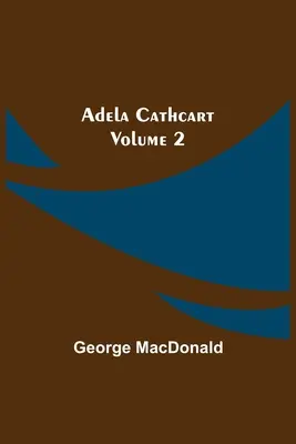 Adela Cathcart, Volumul 2 - Adela Cathcart, Volume 2