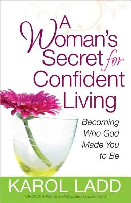 Secretul unei femei pentru o viață încrezătoare - A Woman's Secret for Confident Living