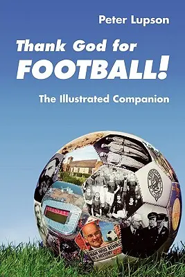 Slavă Domnului pentru fotbal! - The Illustrated Companion - Thank God for Football! - The Illustrated Companion