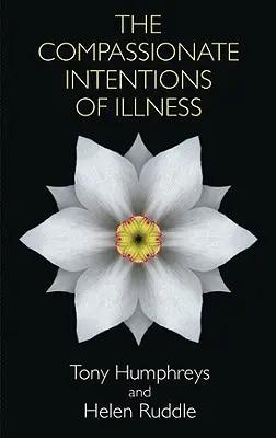 Intențiile compasive ale bolii - The Compassionate Intentions of Illness