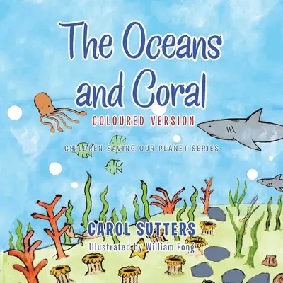 Oceanele și coralii: versiune colorată - The Oceans and Coral: Coloured Version