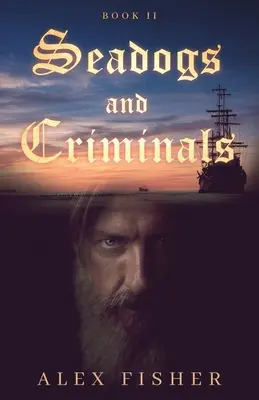 Seadogs and Criminals Cartea a doua - Seadogs and Criminals Book Two