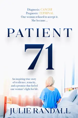 Pacientul 71: O poveste adevărată și inspirată despre dragostea unei mame care i-a alimentat lupta pentru a rămâne în viață - Patient 71: An Inspiring True Story of a Mother's Love That Fueled Her Fight to Stay Alive