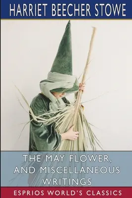 Floarea de mai și scrieri diverse (Esprios Classics) - The May Flower, and Miscellaneous Writings (Esprios Classics)