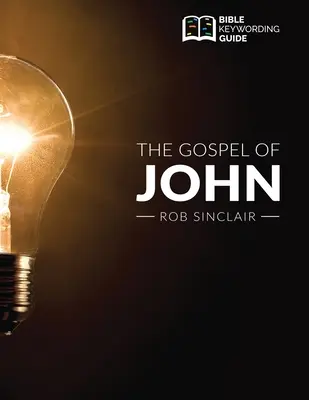 Evanghelia după Ioan: Ghid de cuvinte cheie din Biblie - The Gospel of John: Bible Keywording Guide