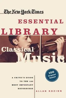Muzica clasică: Ghidul unui critic pentru cele mai importante 100 de înregistrări - Classical Music: A Critic's Guide to the 100 Most Important Recordings