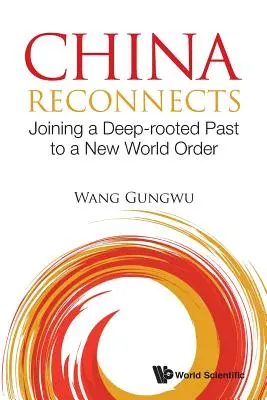 China se reconectează: Unirea unui trecut adânc înrădăcinat cu o nouă ordine mondială - China Reconnects: Joining a Deep-Rooted Past to a New World Order