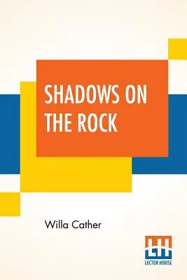 Umbre pe stâncă - Shadows On The Rock