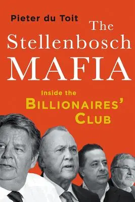 Mafia din Stellenbosch: în interiorul clubului miliardarilor - The Stellenbosch Mafia: Inside the Billionaires' Club