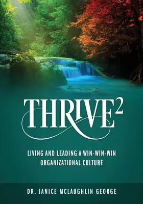 Thrive: Trăind și conducând o cultură organizațională win-win-win - Thrive: Living and Leading a Win-Win-Win Organizational Culture