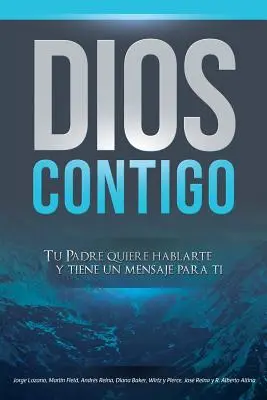 Dumnezeu cu tine: Tatăl tău vrea să vorbească cu tine și are un mesaj pentru tine - Dios Contigo: Tu Padre quiere hablarte y tiene un mensaje para ti