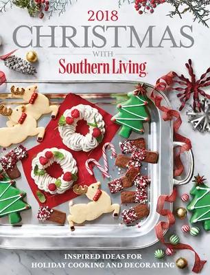 Crăciun cu Southern Living 2018: Idei inspirate pentru gătit și decorat de sărbători - Christmas with Southern Living 2018: Inspired Ideas for Holiday Cooking and Decorating