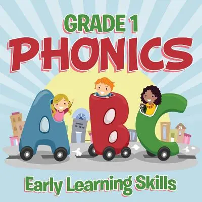 Gradul 1 Phonics: Abilități de învățare timpurie (Phonics Books) - Grade 1 Phonics: Early Learning Skills (Phonics Books)