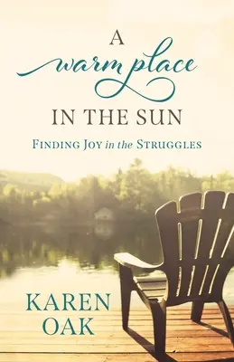 Un loc cald în soare: Găsirea bucuriei în lupte - A Warm Place in the Sun: Finding Joy in the Struggles