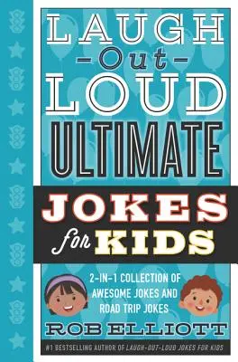 Laugh-Out-Loud Ultimate Jokes for Kids: Colecție 2 în 1 de glume grozave și glume despre călătorii - Laugh-Out-Loud Ultimate Jokes for Kids: 2-In-1 Collection of Awesome Jokes and Road Trip Jokes