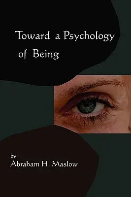 Toward A Psychology of Being-Reprint of 1962 Edition Prima ediție - Toward A Psychology of Being-Reprint of 1962 Edition First Edition