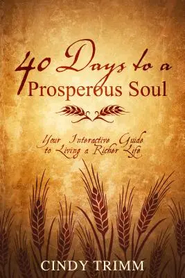 40 Days to a Prosperous Soul: Ghidul tău interactiv pentru a trăi o viață mai bogată - 40 Days to a Prosperous Soul: Your Interactive Guide to Living a Richer Life