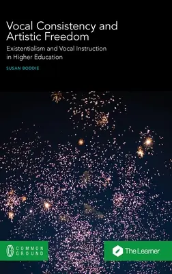 Consistență vocală și libertate artistică: Existențialismul și instruirea vocală în învățământul superior - Vocal Consistency and Artistic Freedom: Existentialism and Vocal Instruction in Higher Education
