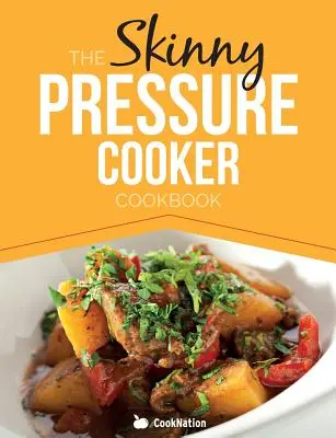 The Skinny Pressure Cooker Cookbook: Low Calorie, Healthy & Delicious Meals, Sides & Desserts. Toate sub 300, 400 și 500 de calorii - The Skinny Pressure Cooker Cookbook: Low Calorie, Healthy & Delicious Meals, Sides & Desserts. All Under 300, 400 & 500 Calories