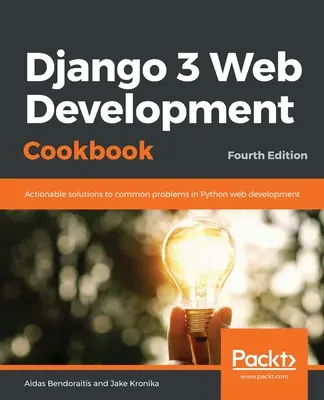 Django 3 Web Development Cookbook: Ediția a patra - Django 3 Web Development Cookbook: Fourth Edition