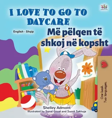 I Love to Go to Daycare (Carte bilingvă engleză-albaneză pentru copii) - I Love to Go to Daycare (English Albanian Bilingual Book for Kids)