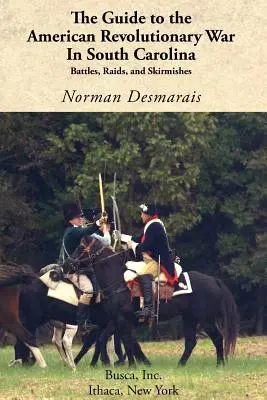 Ghidul războiului revoluționar american în Carolina de Sud - The Guide to the American Revolutionary War in South Carolina