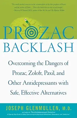 Prozac Backlash: Depășirea pericolelor Prozac, Zoloft, Paxil și alte antidepresive cu alternative sigure și eficiente - Prozac Backlash: Overcoming the Dangers of Prozac, Zoloft, Paxil, and Other Antidepressants with Safe, Effective Alternatives
